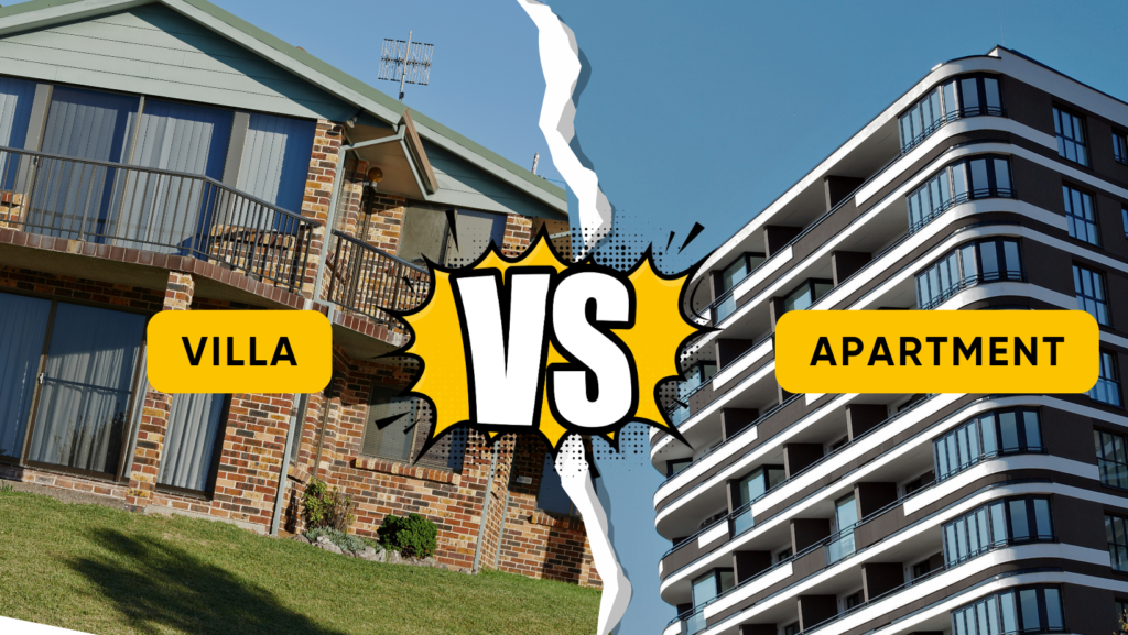 Villa or Apartment? A Simple Home Buyer's Guide to Make the Right Choice